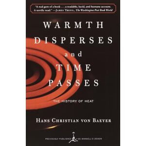 Von Baeyer, Hans Christian Christian Warmth Disperses and Time Passes: The History of Heat (Modern Library (Paperback)) Von Baeyer, Hans Christian Christian Warmth Disperses and Time Passes: The History of Heat (Modern Library (Paperback))