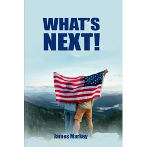 Markey, James What’s Next! Markey, James What’s Next!