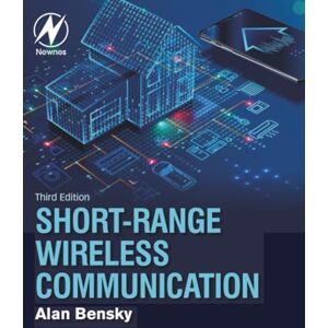 Bensky Short-range Wireless Communication: Fundamentals of RF System Design and Application Bensky Short-range Wireless Communication: Fundamentals of RF System Design and Application