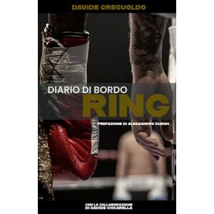 Greguoldo, Davide Diario di Bordo RING: Davide Greguoldo, l'ascesa di un coach di pugilato: gli inizi in un garage, i viaggi negli States, i titoli italiani, fino a raggiungere il sogno mondiale Greguoldo, Davide Diario di Bordo RING: Davide Greguoldo, l'ascesa di un coach di pugilato: gli inizi in un garage, i viaggi negli States, i titoli italiani, fino a raggiungere il sogno mondiale