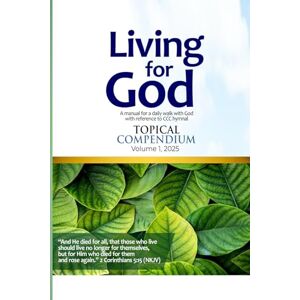 Adewumi, Dr Ayomikun Solomon Living for God: A manual for a daily walk with God with reference to CCC Hymnal (Living for God: Volume 1, 2025) Adewumi, Dr Ayomikun Solomon Living for God: A manual for a daily walk with God with reference to CCC Hymnal (Living for God: Volume 1, 2025)