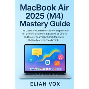 Vox MacBook Air 2025 (M4) Mastery Guide: The Ultimate Illustrated Step-by-Step Manual for Seniors, Beginners & Experts to Unlock and Master Your 13 & 15 Inch Mac with Hidden Features, Tips & Tricks Vox MacBook Air 2025 (M4) Mastery Guide: The Ultimate Illustrated Step-by-Step Manual for Seniors, Beginners & Experts to Unlock and Master Your 13 & 15 Inch Mac with Hidden Features, Tips & Tricks