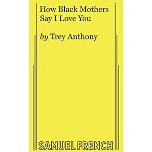 Anthony, Trey How Black Mothers Say I Love You Anthony, Trey How Black Mothers Say I Love You