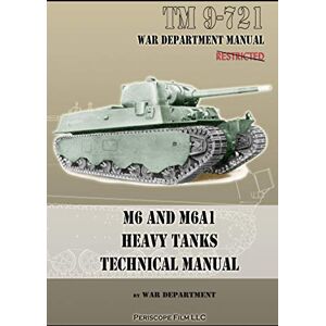 Department, War M6 and M6A1 Heavy Tanks Technical Manual Department, War M6 and M6A1 Heavy Tanks Technical Manual