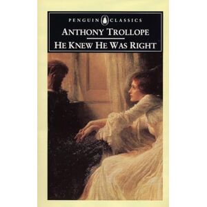 Trollope, Anthony He Knew He Was Right (Penguin Classics) Trollope, Anthony He Knew He Was Right (Penguin Classics)
