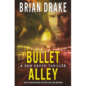 Drake, Brian Bullet Alley: A Sam Raven Thriller: 7 Drake, Brian Bullet Alley: A Sam Raven Thriller: 7