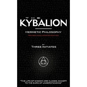 Three Initiates The Kybalion: A Study of the Hermetic Philosophy of Ancient Egypt and Greece Three Initiates The Kybalion: A Study of the Hermetic Philosophy of Ancient Egypt and Greece