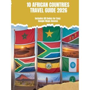 Mahmud, Muhammed 10 African Countries Travel Guide 2026: Includes QR Codes for Easy Google Maps Access Mahmud, Muhammed 10 African Countries Travel Guide 2026: Includes QR Codes for Easy Google Maps Access