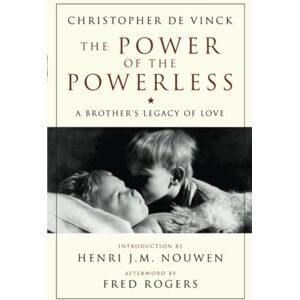 De Vinck, Christopher The Power of the Powerless: A Brother's Legacy of Love (Crossroad Book) De Vinck, Christopher The Power of the Powerless: A Brother's Legacy of Love (Crossroad Book)