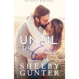 Gunter, Shelby Until the End: A Runaway Bride Romance (The Lost Letters) Gunter, Shelby Until the End: A Runaway Bride Romance (The Lost Letters)