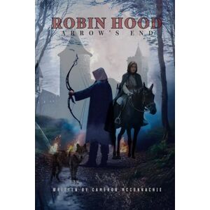 McConnachie, Cameron Robin Hood Arrow's End: finale, epic final, medieval epic, outlaw legacy, romantic thriller (Robin Hood Series) McConnachie, Cameron Robin Hood Arrow's End: finale, epic final, medieval epic, outlaw legacy, romantic thriller (Robin Hood Series)
