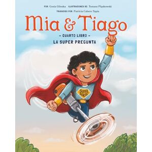 Glinska, Gosia Libro Cuatro: La Super Pregunta: 4 (Mía y Tiago Edición en español) Glinska, Gosia Libro Cuatro: La Super Pregunta: 4 (Mía y Tiago Edición en español)