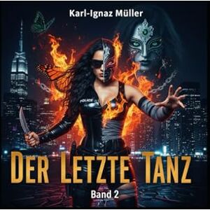 Müller, Karl-Ignazius Letzter Tanz Feuer im Schatten: Ein Camila Rivera Krimi Müller, Karl-Ignazius Letzter Tanz Feuer im Schatten: Ein Camila Rivera Krimi