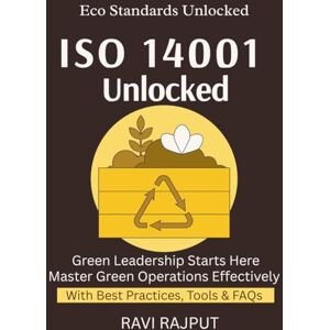RAJPUT, RAVI ISO 14001 Unlocked: Lead With Environmental Excellence ISO 14001 Compliance Simplified Sustainable Business Unlocked Build Green Practices Fast Master ISO 14001 Now Sustainability Essentials RAJPUT, RAVI ISO 14001 Unlocked: Lead With Environmental Excellence ISO 14001 Compliance Simplified Sustainable Business Unlocked Build Green Practices Fast Master ISO 14001 Now Sustainability Essentials
