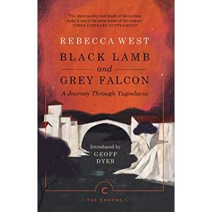 West, Rebecca Black Lamb and Grey Falcon: A Journey Through Yugoslavia (Canons) West, Rebecca Black Lamb and Grey Falcon: A Journey Through Yugoslavia (Canons)