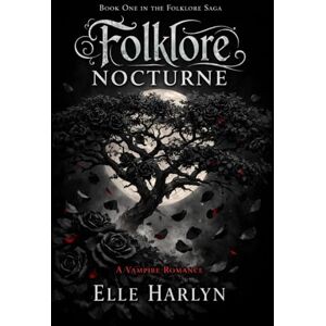 Harlyn, Elle Folklore Nocturne (The Folklore Saga By Elle Harlyn) Harlyn, Elle Folklore Nocturne (The Folklore Saga By Elle Harlyn)