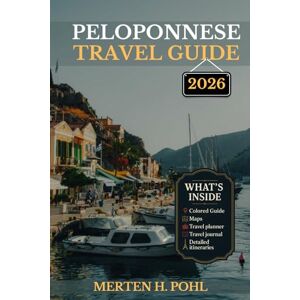 Pohl, Merten H. Peloponnese Travel Guide: Ancient Sites, Hidden Villages, and Coastal Adventures, Discover Greece’s Most Underrated Peninsula Pohl, Merten H. Peloponnese Travel Guide: Ancient Sites, Hidden Villages, and Coastal Adventures, Discover Greece’s Most Underrated Peninsula