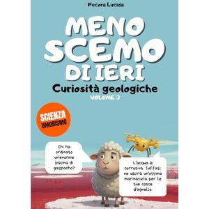 Lucida, Pecora Meno scemo di ieri Volume 3 Curiosità geologiche: Oltre 300 fatti scientifici sbalorditivi, raccontati dalla pecora più egocentrica della letteratura. Lucida, Pecora Meno scemo di ieri Volume 3 Curiosità geologiche: Oltre 300 fatti scientifici sbalorditivi, raccontati dalla pecora più egocentrica della letteratura.
