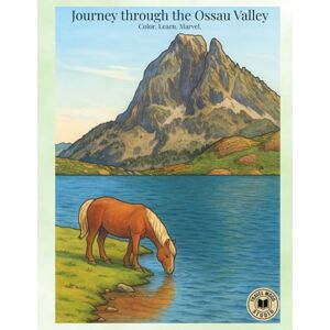 Studio, Travel Mood Journey through the Ossau Valley: Color. Learn. Marvel. (Travel, Journeys & Escapes) Studio, Travel Mood Journey through the Ossau Valley: Color. Learn. Marvel. (Travel, Journeys & Escapes)