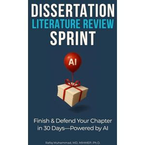 Muhammad PhD, Rafiq Dissertation Literature Review Sprint: Finish & Defend Your Chapter in 30 Days—Powered by AI (Mastering Research: Design, Execution, and Publishing Made Simple) Muhammad PhD, Rafiq Dissertation Literature Review Sprint: Finish & Defend Your Chapter in 30 Days—Powered by AI (Mastering Research: Design, Execution, and Publishing Made Simple)