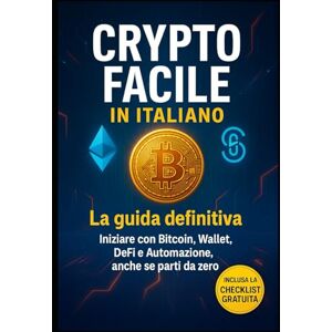 Sat, Mr Enigma Crypto Facile in Italiano: La guida definitiva per iniziare con Bitcoin, Wallet, Defi e Automazione anche se parti da zero e senza esperienza Sat, Mr Enigma Crypto Facile in Italiano: La guida definitiva per iniziare con Bitcoin, Wallet, Defi e Automazione anche se parti da zero e senza esperienza