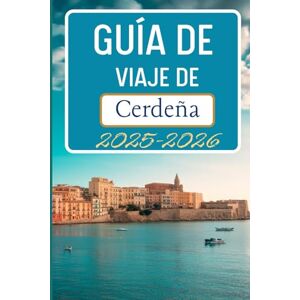 Jonathan, Tessie Guía de viaje de Cerdeña 2025-2026: Descubra itinerarios, rutas panorámicas y perspectivas para su aventura Jonathan, Tessie Guía de viaje de Cerdeña 2025-2026: Descubra itinerarios, rutas panorámicas y perspectivas para su aventura