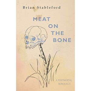 Stableford, Brian Meat on the Bone Stableford, Brian Meat on the Bone