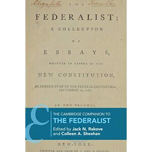 The Cambridge Companion to The Federalist (Cambridge Companions to Philosophy) The Cambridge Companion to The Federalist (Cambridge Companions to Philosophy)