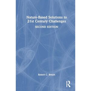 Brears, Robert C. Nature-Based Solutions to 21st Century Challenges Brears, Robert C. Nature-Based Solutions to 21st Century Challenges