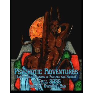 Ald Psychotic Adventures: Illustrated Tales of Fantasy and Horror: Fall 2025 #2 Ald Psychotic Adventures: Illustrated Tales of Fantasy and Horror: Fall 2025 #2