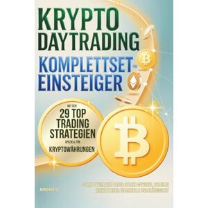 Kagels, Mario Krypto Daytrading Komplettset für Einsteiger mit den 29 Top-Trading-Strategien speziell für Kryptowährungen Schrittweise zum Profi: Starke Gewinne, stabiles Risiko & mehr finanzielle Unabhängigkeit Kagels, Mario Krypto Daytrading Komplettset für Einsteiger mit den 29 Top-Trading-Strategien speziell für Kryptowährungen Schrittweise zum Profi: Starke Gewinne, stabiles Risiko & mehr finanzielle Unabhängigkeit
