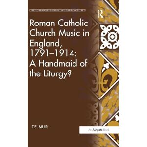 Muir, T.E. Roman Catholic Church Music in England, 1791–1914: A Handmaid of the Liturgy? (Music in Nineteenth-Century Britain) Muir, T.E. Roman Catholic Church Music in England, 1791–1914: A Handmaid of the Liturgy? (Music in Nineteenth-Century Britain)