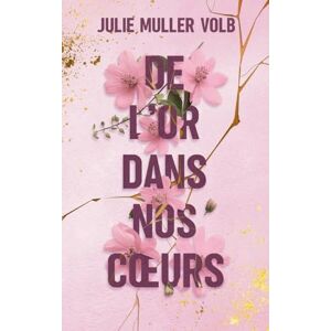 Muller Volb, Julie De l'or dans nos coeurs Muller Volb, Julie De l'or dans nos coeurs