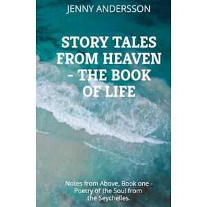 Andersson Story Tales from Heaven The book of Life: Notes from Above, Book 1 is about a poetic and soulful journey about being alive, inspirations and ... (Story Tales from Heaven Notes from Above) Andersson Story Tales from Heaven The book of Life: Notes from Above, Book 1 is about a poetic and soulful journey about being alive, inspirations and ... (Story Tales from Heaven Notes from Above)