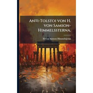 Anti-Tolstoi von H. von Samson-Himmelssterna. Anti-Tolstoi von H. von Samson-Himmelssterna.