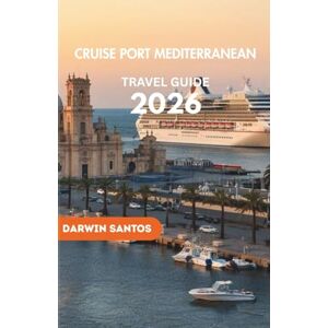 Santos, Darwin CRUISE PORT MEDITERRANEAN Travel Guide 2026: Revealing Iconic Destinations, Hidden Escapes, Coastal Charms, and Culinary Pleasures for an Exceptional Experience Santos, Darwin CRUISE PORT MEDITERRANEAN Travel Guide 2026: Revealing Iconic Destinations, Hidden Escapes, Coastal Charms, and Culinary Pleasures for an Exceptional Experience