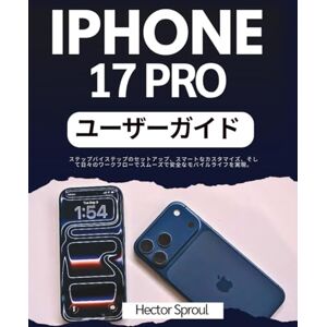 Hector Sproul iPhone 17 Pro ユーザーガイド: ステップバイステップのセットアップ、スマートなカスタマイズ、そして日々のワークフローでスムーズで安全なモバイルライフを実現。 Hector Sproul iPhone 17 Pro ユーザーガイド: ステップバイステップのセットアップ、スマートなカスタマイズ、そして日々のワークフローでスムーズで安全なモバイルライフを実現。