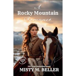 Beller, Misty M. A Rocky Mountain Romance: Expanded Edition: 2 (Wyoming Mountain Tales (Expanded)) Beller, Misty M. A Rocky Mountain Romance: Expanded Edition: 2 (Wyoming Mountain Tales (Expanded))