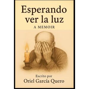 García Quero, MsC. Oriel Esperando ver la luz García Quero, MsC. Oriel Esperando ver la luz