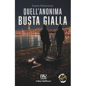 Editore, PAV QUELL’ANONIMA BUSTA GIALLA (Collana GiallOscuro) Editore, PAV QUELL’ANONIMA BUSTA GIALLA (Collana GiallOscuro)