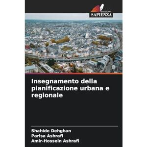 Dehghan, Shahide Insegnamento della pianificazione urbana e regionale Dehghan, Shahide Insegnamento della pianificazione urbana e regionale