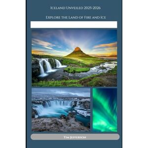 Jefferson, Tim Iceland Unveiled 2025-2026: Explore the Land of Fire and Ice Jefferson, Tim Iceland Unveiled 2025-2026: Explore the Land of Fire and Ice