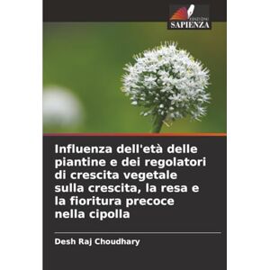 Choudhary, Desh Raj Influenza dell'età delle piantine e dei regolatori di crescita vegetale sulla crescita, la resa e la fioritura precoce nella cipolla Choudhary, Desh Raj Influenza dell'età delle piantine e dei regolatori di crescita vegetale sulla crescita, la resa e la fioritura precoce nella cipolla