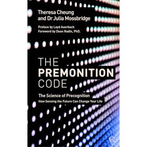Theresa Cheung The Premonition Code: The Science of Precognition, How Sensing the Future Can Change Your Life Theresa Cheung The Premonition Code: The Science of Precognition, How Sensing the Future Can Change Your Life