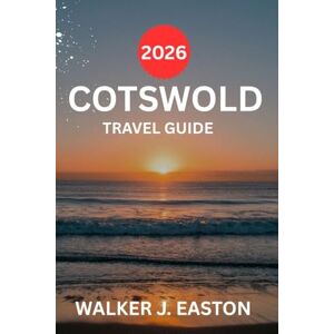ADVISOR, COTSWOLD TOURIST COTSWOLD AND OXFORD TRAVEL GUIDE 2026: Explore “Bibury” England most beautiful Village to discover picturesque stone cottages, Beaches and Riverside ... London. (BEST TRAVEL GUIDE 2025 SERIES) ADVISOR, COTSWOLD TOURIST COTSWOLD AND OXFORD TRAVEL GUIDE 2026: Explore “Bibury” England most beautiful Village to discover picturesque stone cottages, Beaches and Riverside ... London. (BEST TRAVEL GUIDE 2025 SERIES)