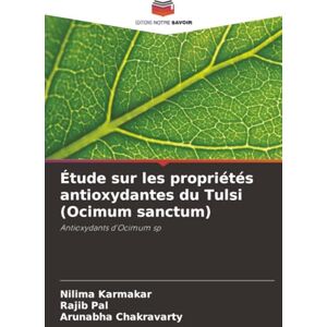 Karmakar, Nilima Étude sur les propriétés antioxydantes du Tulsi (Ocimum sanctum): Antioxydants d'Ocimum sp Karmakar, Nilima Étude sur les propriétés antioxydantes du Tulsi (Ocimum sanctum): Antioxydants d'Ocimum sp