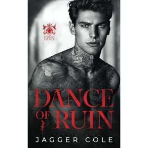 Cole, Jagger Dance of Ruin: A Dark Enemies To Lovers Mafia Romance Cole, Jagger Dance of Ruin: A Dark Enemies To Lovers Mafia Romance
