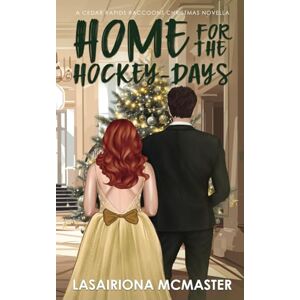 McMaster, Lasairiona Home for the Hockey-Days: A Cedar Rapids Raccoons Christmas Novella McMaster, Lasairiona Home for the Hockey-Days: A Cedar Rapids Raccoons Christmas Novella