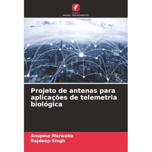 Marwaha, Anupma Projeto de antenas para aplicações de telemetria biológica Marwaha, Anupma Projeto de antenas para aplicações de telemetria biológica