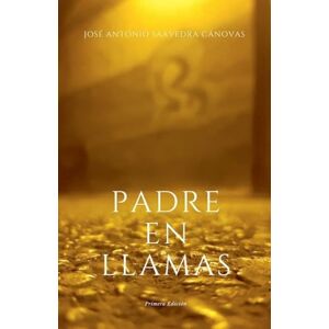 Saavedra, José Antonio Padre En Llamas Saavedra, José Antonio Padre En Llamas